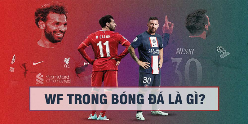 WF trong bóng đá là gì
