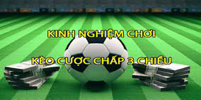 Luật chơi kèo cược chấp 3 chiều