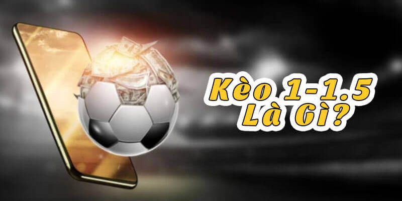 kèo 1/1.5