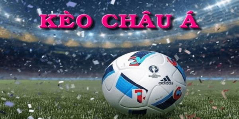 Kèo châu á là gì