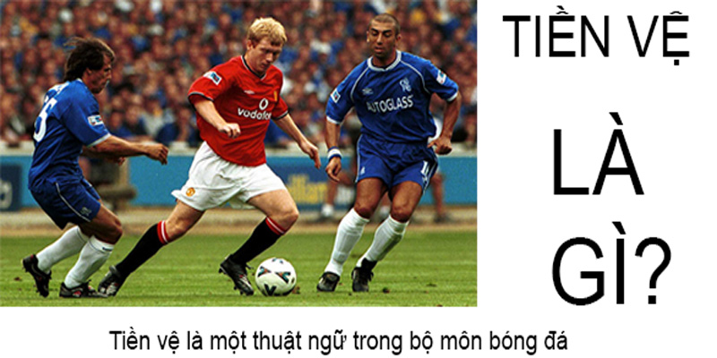 Khái niệm tiền vệ là gì